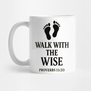 Walk with the Wise – Proverbs 13:20 Mug